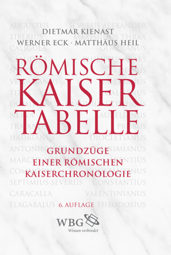 Römische Kaisertabelle : Grundzüge einer römischen Kaiserchronologie