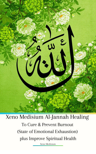 Xeno Medisium Al-Jannah Healing To Cure & Prevent Burnout (State of Emotional Exhaustion) plus Improve Spiritual Health