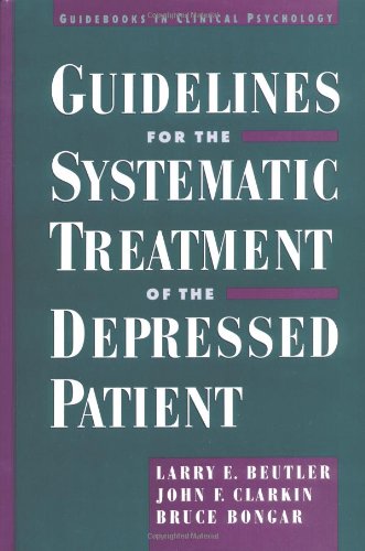 Guidelines for the Systematic Treatment of the Depressed Patient (Guidebooks in Clinical Psychology)