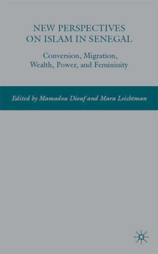 New Perspectives on Islam in Senegal: Conversion, Migration, Wealth, Power, and Femininity