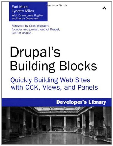 Drupal's Building Blocks: Quickly Building Web Sites with CCK, Views, and Panels