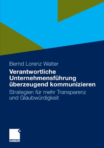 Verantwortliche Unternehmensführung überzeugend kommunizieren: Strategien, Instrumente, Maßnahmen