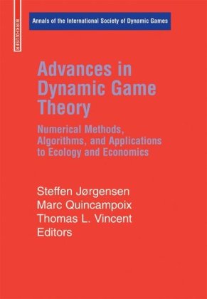Advances in Dynamic Game Theory: Numerical Methods, Algorithms, and Applications to Ecology and Economics (Annals of the International Society of Dynamic Games)