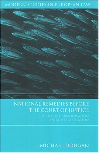 National Remedies Before the Court of Justice: Issues of Harmonisation and Differentiation (Modern Studies in European Law)