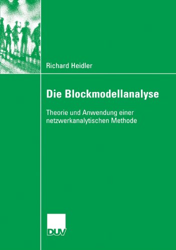 Die Blockmodellanalyse: Theorie und Anwendung einer netzwerkanalytischen Methode
