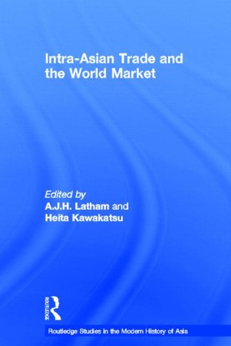 Intra-Asian Trade and the World Market (Routledge Studies in the Modern History of Asia)