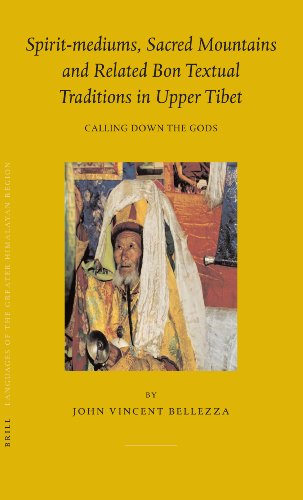 Spirit-mediums, Sacred Mountains and Related Bon Textual Traditions in Upper Tibet: Calling Down the Gods (Brill's Tibetan Studies Library 8)