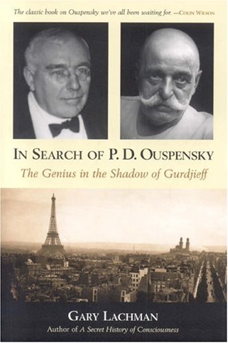 In Search of P. D. Ouspensky: The Genius in the Shadow of Gurdjieff