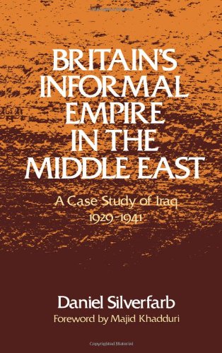 Britain's Informal Empire in the Middle East: A Case Study of Iraq 1929-1941