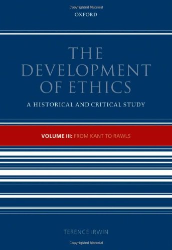 The Development of Ethics: A Historical and Critical Study. Volume 3: From Kant to Rawls