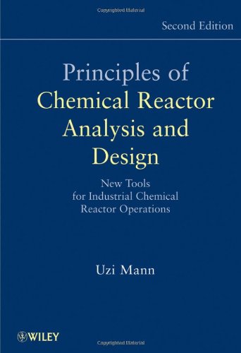 Principles of Chemical Reactor Analysis and Design: New Tools for Industrial Chemical Reactor Operations
