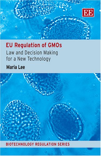 Eu Regulation Of Gmo's: Law and Decision Making for New Technology (Biotechnology Regulation Series)