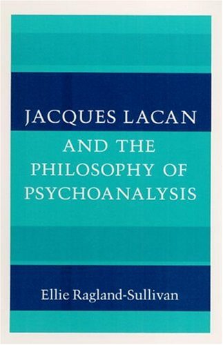 Jacques Lacan and the Philosophy of Psychoanalysis