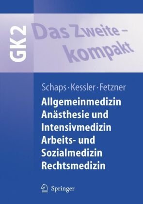 GK2 Kompakt - Das Zweite, Allgemeinmedizin, Anasthesie und Intensivmedizin, Arbeits- und Sozialmeidzin, Rechtsmedizin