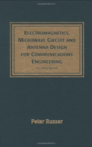 Electromagnetics, Microwave Circuit, And Antenna Design for Communications Engineering, Second Edition (Artech House Antennas and Propagation Library)