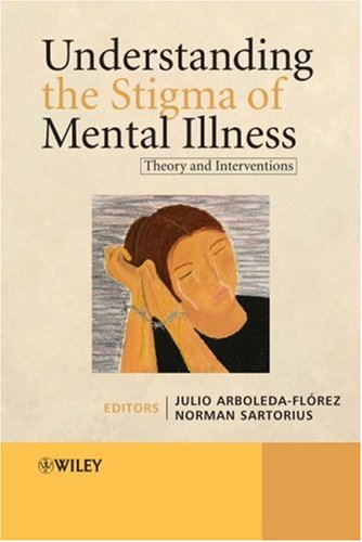 Understanding the Stigma of Mental Illness: Theory and Interventions (World Psychiatric Association)