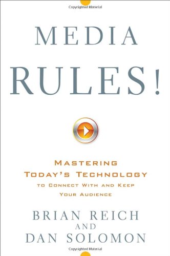Media Rules!: Mastering Today's Technology to Connect With and Keep Your Audience