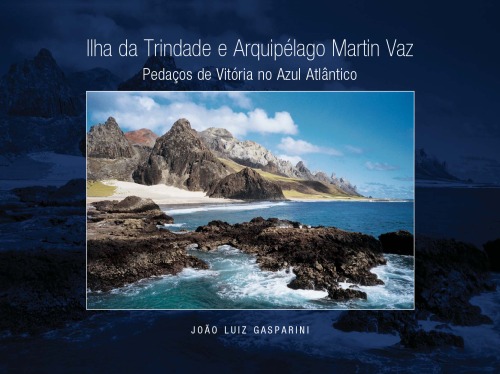 Ilha da Trindade e Arquipelago Martin Vaz: pedacos de Vitoria no azul atlantico