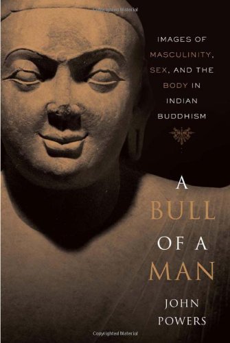 A Bull of a Man: Images of Masculinity, Sex, and the Body in Indian Buddhism