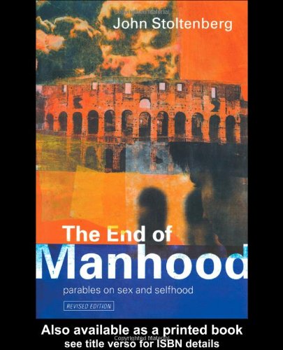 End of Manhood: Parables on Sex and Selfhood