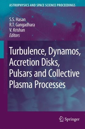 Turbulence, Dynamos, Accretion Disks, Pulsars and Collective Plasma Processes: First Kodai-Trieste Workshop on Plasma Astrophysics held at the Kodaikanal ... (Astrophysics and Space Science Proceedings)