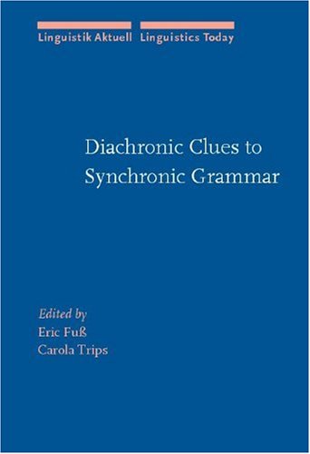 Diachronic Clues to Synchronic Grammar (Linguistik Aktuell Linguistics Today)