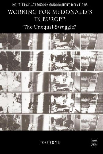 Working for McDonald's in Europe: The Unequal Struggle? (Routledge Studies in Employment Relations)