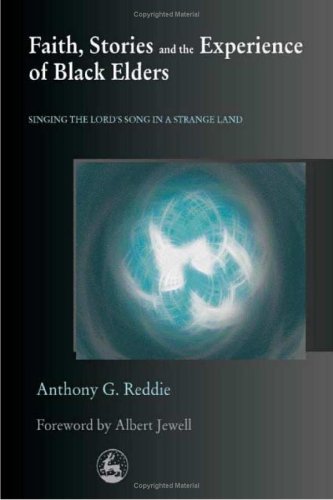 Faith, Stories and the Experience of Black Elders: Singing the Lord's Song in a Strange Land