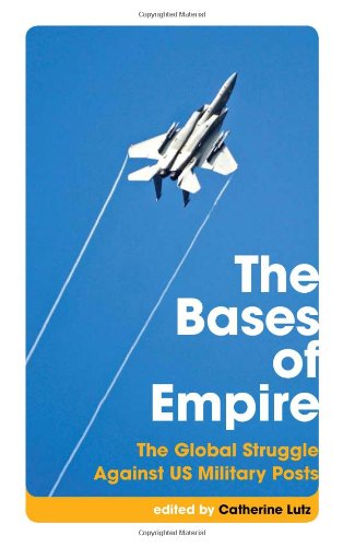 The Bases of Empire: The Global Struggle against US Military Posts (Transnational Institute)