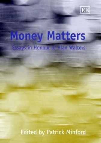 Money Matters: Essay in Honour of Alan Walters