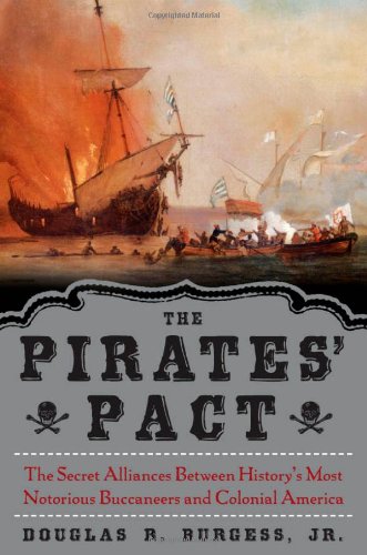 The Pirates’ Pact: The Secret Alliances Between History’s Most Notorious Buccaneers and Colonial America