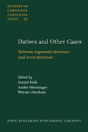 Datives And Other Cases: Between Argument Structure And Event Structure (Studies in Languages Companion, SLCS 75)