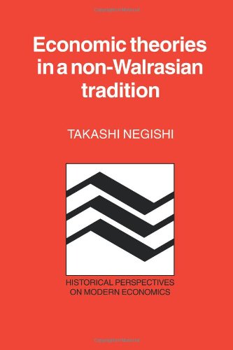 Economic Theories in a Non-Walrasian Tradition (Historical Perspectives on Modern Economics)