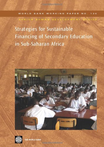 Strategies for Sustainable Financing of Secondary Education in Sub-Saharan Africa: Strategies for Sustainable Financing: Strategies for Sustainable Financing ... Series World Bank Working Paper No. 136)