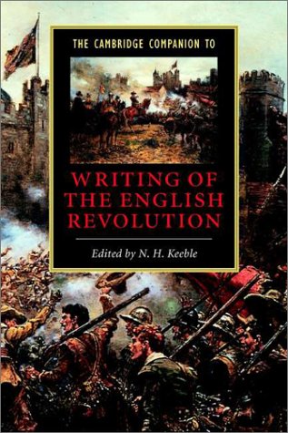The Cambridge Companion to Writing of the English Revolution (Cambridge Companions to Literature)
