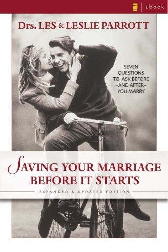 Saving Your Marriage Before It Starts: Seven Questions to Ask Before and After You Marry