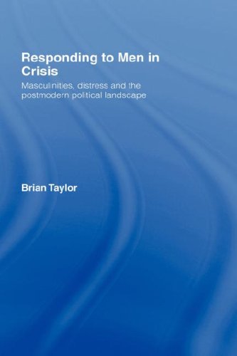 Responding to Men in Crisis: Masculinities, Distress, and the Postmodern Political Landscape