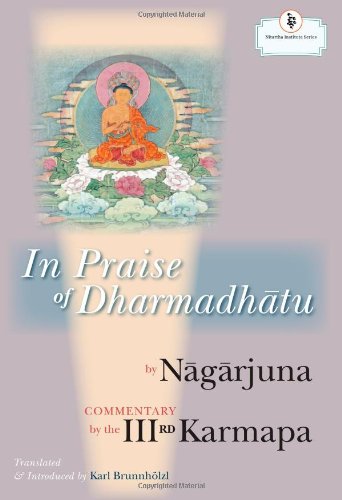 In Praise of Dharmadhatu : Nagarjuna and the Third Karmapa, Rangjung Dorje