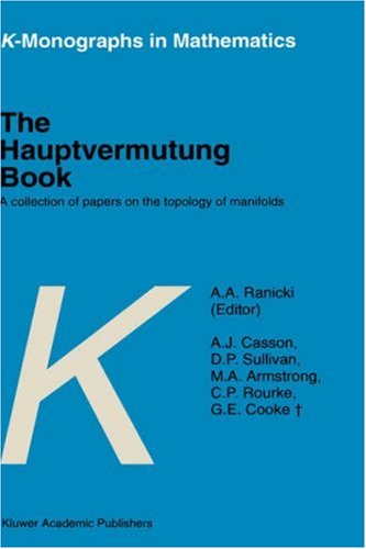 The Hauptvermutung Book: A Collection of Papers on the Topology of Manifolds (K-Monographs in Mathematics)