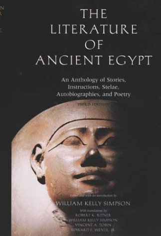 The Literature of Ancient Egypt: An Anthology of Stories, Instructions, Stelae, Autobiographies, and Poetry