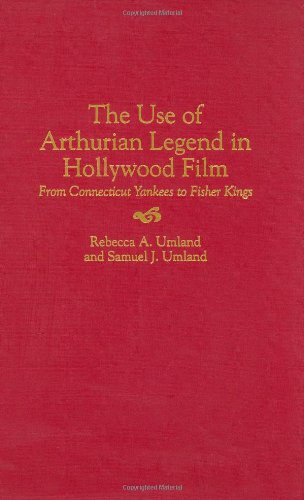 The Use of Arthurian Legend in Hollywood Film: From Connecticut Yankees to Fisher Kings (Contributions to the Study of Popular Culture)