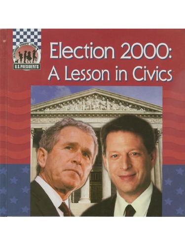 Election 2000: A Lesson in Civics (United States Presidents)
