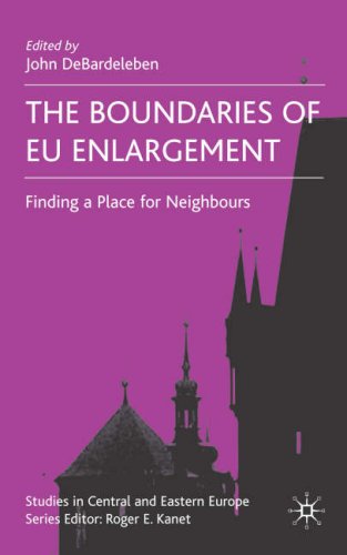 The Boundaries of EU Enlargement: Finding a Place for Neighbours (Studies in Central and Eastern Europe)
