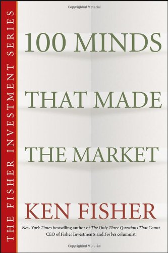 100 Minds That Made the Market (The Fisher Investment Series)