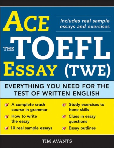 Ace the TOEFL Essay (TWE): Everything You Need for the Test of Written English