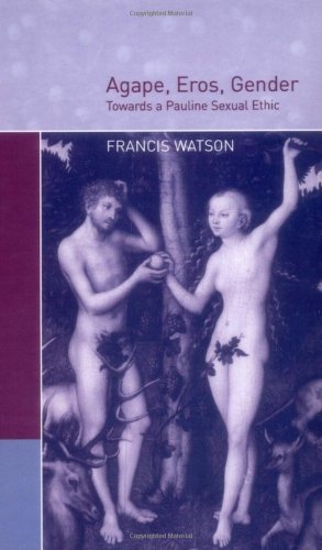 Agape, Eros, Gender: Towards a Pauline Sexual Ethic