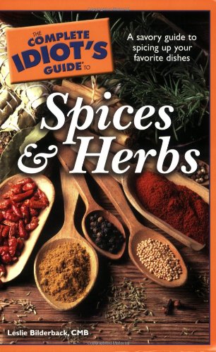 The Complete Idiot's Guide to Spices and Herbs