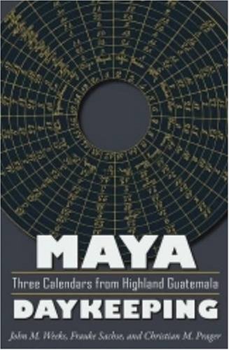 Maya Daykeeping: Three Calendars from Highland Guatemala