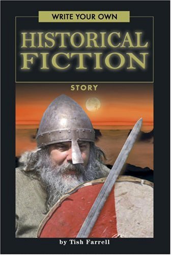 Write Your Own Historical Fiction Story (Write Your Own series)