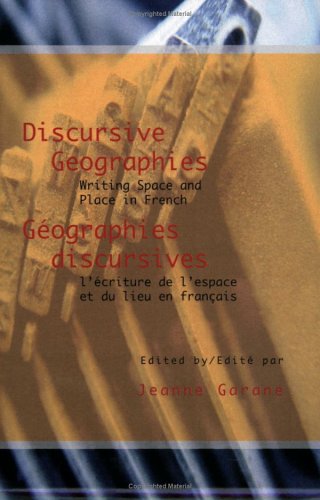 Discursive Geographies Geographies discursives. Writing Space and Place in French L'ecriture de l'espace et du lieu en francais (Francopolyphonies 2)